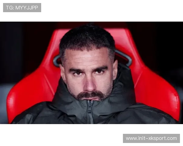 卡瓦哈尔连续5场未登场沦为第三替补，世界杯前景堪忧